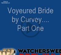 Curvey As A Voyeured Bride Pt 1