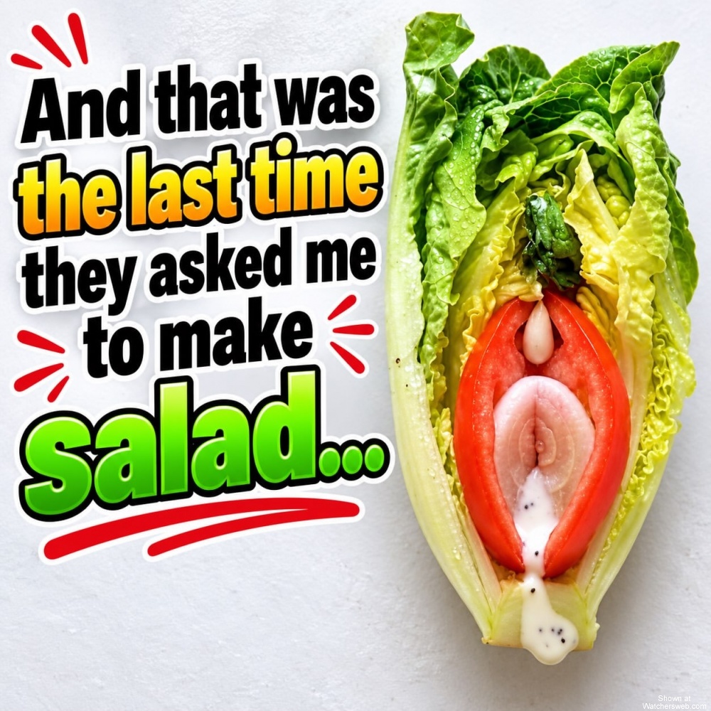 Last Time Asked To Make Salad #0